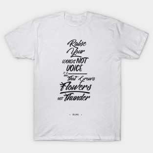 Raise your words, not voice - Rumi Quote Typography T-Shirt